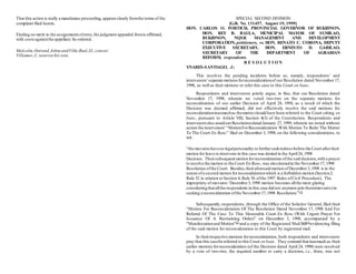 That this action is really a mandamus proceeding,appearsclearly fromthe terms of the
complaint filed herein.
Finding no merit in the assignmentsoferror,the judgment appealed fromis affirmed,
with costsagainstthe appellant.So ordered.
Malcolm,Ostrand,JohnsandVilla-Real,JJ.,concur.
Villamor,J.,reserveshisvote.
SPECIAL SECOND DIVISION
[G.R. No. 131457. August 19, 1999]
HON. CARLOS O. FORTICH, PROVINCIAL GOVERNOR OF BUKIDNON,
HON. REY B. BAULA, MUNICIPAL MAYOR OF SUMILAO,
BUKIDNON, NQSR MANAGEMENT AND DEVELOPMENT
CORPORATION, petitioners, vs. HON. RENATO C. CORONA, DEPUTY
EXECUTIVE SECRETARY, HON. ERNESTO D. GARILAO,
SECRETARY OF THE DEPARTMENT OF AGRARIAN
REFORM, respondents.
R E S O L U T I O N
YNARES-SANTIAGO, J.:
This resolves the pending incidents before us, namely, respondents’ and
intervenors’separate motionsforreconsiderationof our Resolution dated November 17,
1998, as well as their motions to refer this case to this Court en banc.
Respondents and intervenors jointly argue, in fine, that our Resolution dated
November 17, 1998, wherein we voted two-two on the separate motions for
reconsideration of our earlier Decision of April 24, 1998, as a result of which the
Decision was deemed affirmed, did not effectively resolve the said motions for
reconsiderationinasmuchas themattershould have been referred to the Court sitting en
banc, pursuant to Article VIII, Section 4(3) of the Constitution. Respondents and
intervenorsalso assailourResolutiondated January 27, 1999, wherein we noted without
action the intervenors’“MotionForReconsideration With Motion To Refer The Matter
To The Court En Banc” filed on December 3, 1998, on the following considerations, to
wit:
“the movantshaveno legalpersonality to furtherseekredressbefore the Court aftertheir
motion for leave to intervene in this case was denied in the April24, 1998
Decision. Theirsubsequent motion forreconsideration ofthe said decision,with a prayer
to resolve the motion to the Court En Banc,was alsodeniedin the November17, 1998
Resolution ofthe Court. Besides,theiraforesaid motion ofDecember3,1998 is in the
nature ofa second motion forreconsiderationwhich is a forbidden motion (Section2,
Rule 52 in relation to Section 4, Rule 56 ofthe 1997 Rules ofCivil Procedure). The
impropriety of movants’December3,1998 motion becomes allthe more glaring
consideringthatallthe respondents in this case did not anymore join them(movants)in
seeking a reconsideration ofthe November17,1998 Resolution.”[1]
Subsequently,respondents, through the Office of the Solicitor General, filed their
“Motion For Reconsideration Of The Resolution Dated November 17, 1998 And For
Referral Of The Case To This Honorable Court En Banc (With Urgent Prayer For
Issuance Of A Restraining Order)” on December 3, 1998, accompanied by a
“Manifestationand Motion”[2]
and a copy of the Registered Mail Bill[3]
evidencing filing
of the said motion for reconsideration to this Court by registered mail.
In theirrespective motions forreconsideration, both respondents and intervenors
pray that this casebe referred to this Court en banc. They contend that inasmuch as their
earlier motions forreconsideration (of the Decision dated April 24, 1998) were resolved
by a vote of two-two, the required number to carry a decision, i.e., three, was not
 