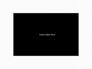 Insert video here 
 