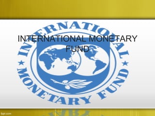 INTERNATIONAL MONETARY
         FUND
 