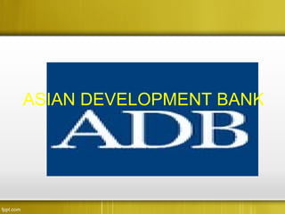 ASIAN DEVELOPMENT BANK
 