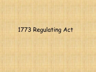 1773 Regulating Act
 