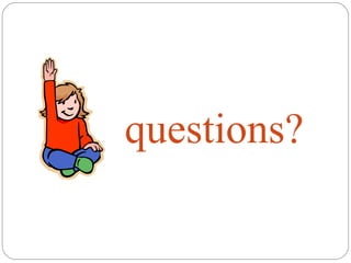 questions?
 