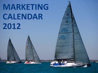24
MARKETING
CALENDAR
2012
 