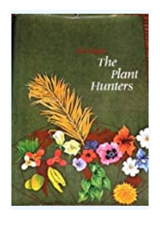 Free Pdf Online The Plant Hunters Being An Examination Of Collectin Free Pdf Online The Plant Hunters Being An Examination Of Collectin