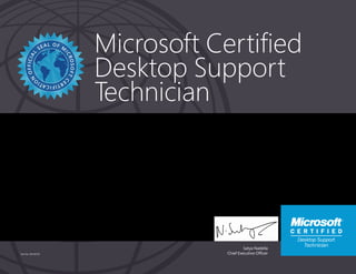 Satya Nadella
Chief Executive Officer
Microsoft Certified
Desktop Support
Technician
Part No. X18-83720
RIZAL I DANYO
Has successfully completed the requirements to be recognized as a Microsoft Certified Desktop Support
Technician: Windows XP.
Date of achievement: 03/23/2005
Certification number: A089-4597
 
