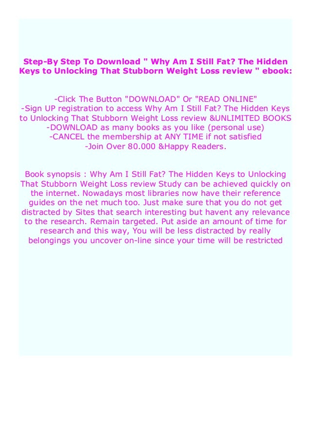 read online_ Why Am I Still Fat? The Hidden Keys to Unlocking That St… read online_ Why Am I Still Fat? The Hidden Keys to Unlocking That St…