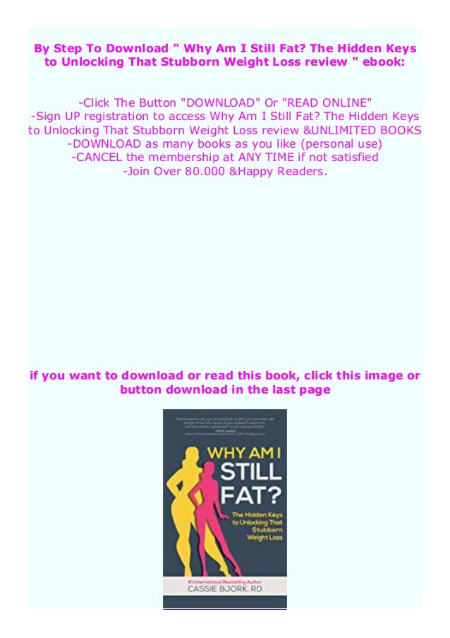read online_ Why Am I Still Fat? The Hidden Keys to Unlocking That St… read online_ Why Am I Still Fat? The Hidden Keys to Unlocking That St…