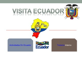 Actividades En Ecuador Turismo Interno
 