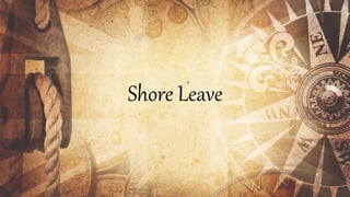 Shore Leave
 