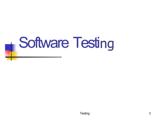 Software Testi
Testing 1
 