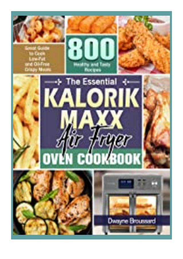 Kindle The Essential Kalorik Maxx Air Fryer Oven Cookbook Great Guid