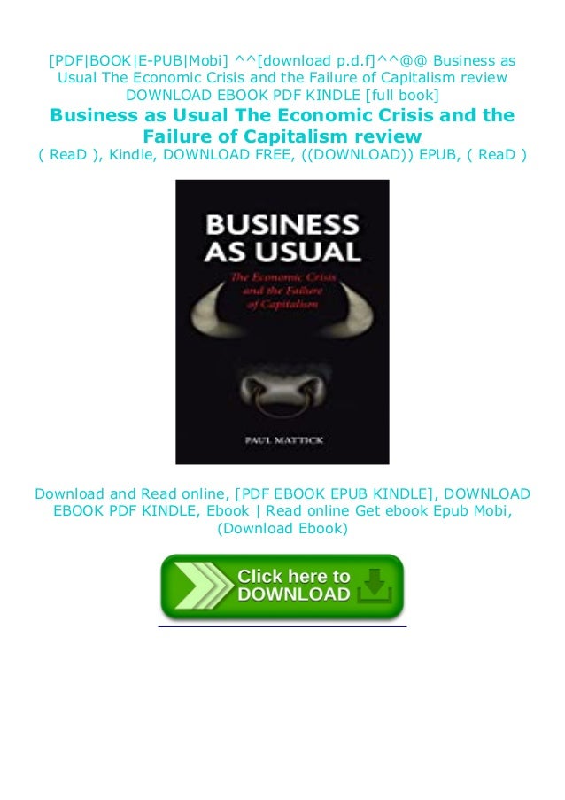 Download Online Business As Usual The Economic Crisis And The Failur