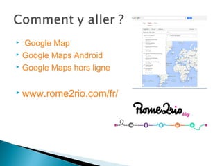  Google Map
 Google Maps Android
 Google Maps hors ligne
 www.rome2rio.com/fr/
 