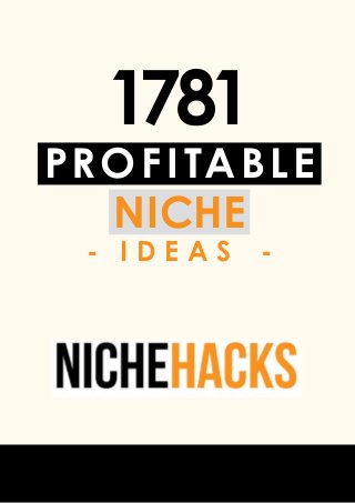 profitable
niche
- i d e a s -
1781
 