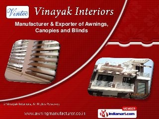 Manufacturer & Exporter of Awnings,
       Canopies and Blinds
 