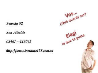 Francia 82 San Nicolás 03461 – 423095 http://www.instituto178.com.ar 