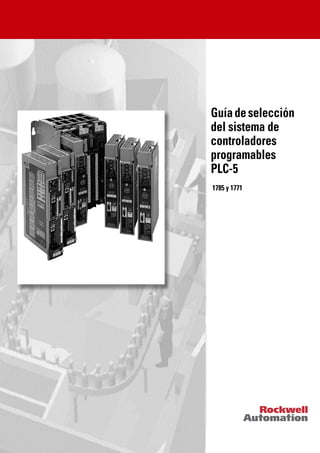 Guíadeselección
del sistema de
controladores
programables
PLC-5
1785 y 1771
 