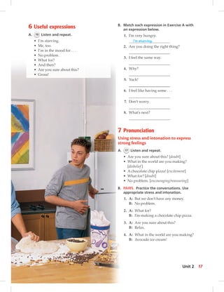 rcise A with
ng?
o express
ubt]
making?
itement]
assuring]
ons. Use
tion.
money.
chip pizza.
?
you making?
17Unit 2
 