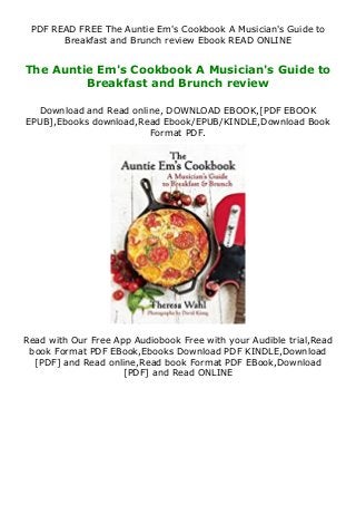PDF READ FREE The Auntie Em's Cookbook A Musician's Guide to
Breakfast and Brunch review Ebook READ ONLINE
The Auntie Em's Cookbook A Musician's Guide to
Breakfast and Brunch review
Download and Read online, DOWNLOAD EBOOK,[PDF EBOOK
EPUB],Ebooks download,Read Ebook/EPUB/KINDLE,Download Book
Format PDF.
Read with Our Free App Audiobook Free with your Audible trial,Read
book Format PDF EBook,Ebooks Download PDF KINDLE,Download
[PDF] and Read online,Read book Format PDF EBook,Download
[PDF] and Read ONLINE
 