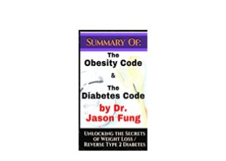DOWNLOAD [PDF] Summary of The Obesity Code the Diabetes Code by Dr Jason  Fung Unlocking the