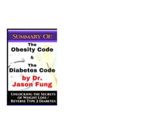 DOWNLOAD [PDF] Summary of The Obesity Code the Diabetes Code by Dr Jason  Fung Unlocking the
