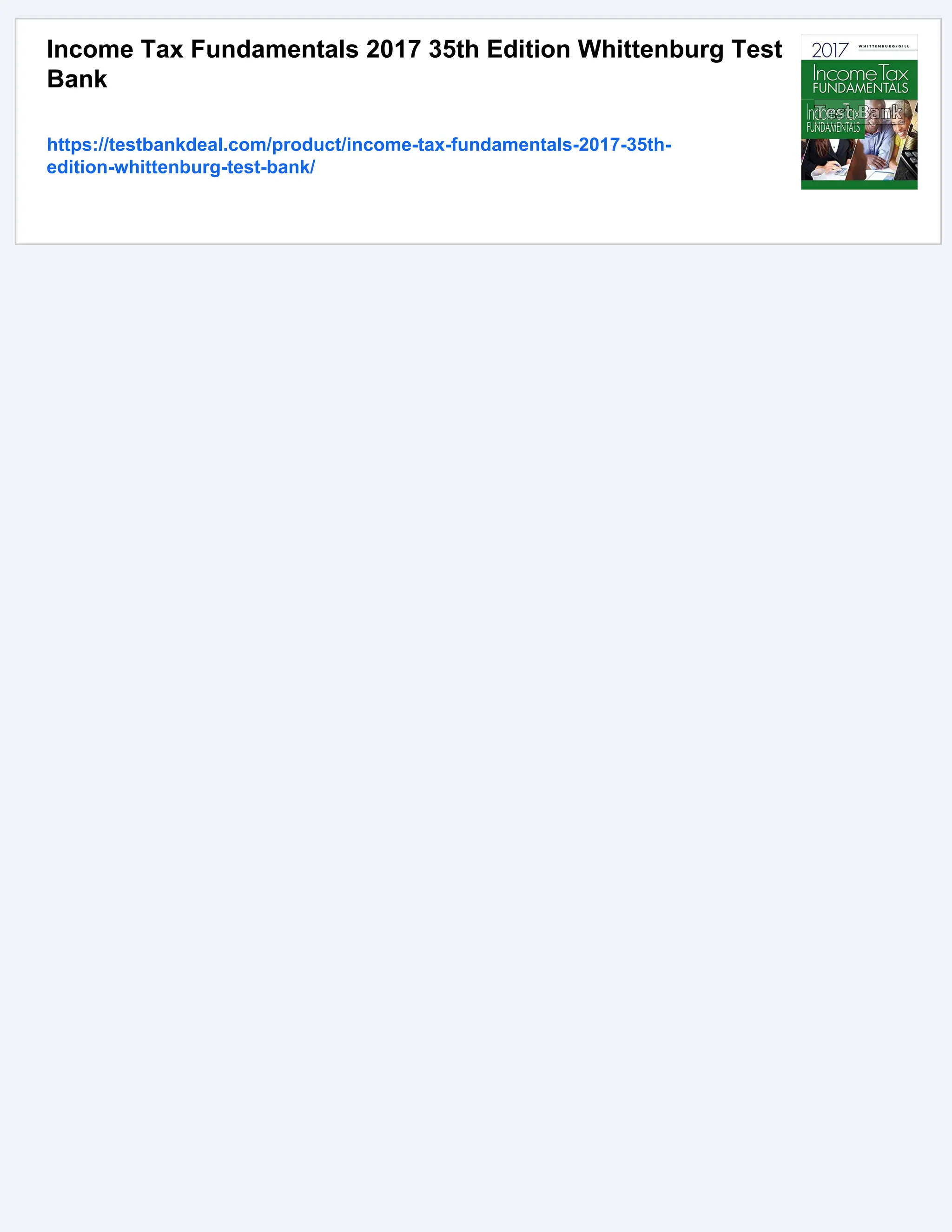 Income Tax Fundamentals 2017 35th Edition Whittenburg Test
Bank
https://testbankdeal.com/product/income-tax-fundamentals-2017-35th-
edition-whittenburg-test-bank/
 