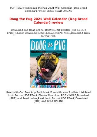PDF READ FREE Doug the Pug 2021 Wall Calendar (Dog Breed
Calendar) review Ebook READ ONLINE
Doug the Pug 2021 Wall Calendar (Dog Breed
Calendar) review
Download and Read online, DOWNLOAD EBOOK,[PDF EBOOK
EPUB],Ebooks download,Read Ebook/EPUB/KINDLE,Download Book
Format PDF.
Read with Our Free App Audiobook Free with your Audible trial,Read
book Format PDF EBook,Ebooks Download PDF KINDLE,Download
[PDF] and Read online,Read book Format PDF EBook,Download
[PDF] and Read ONLINE
 