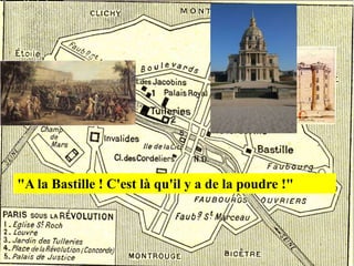 "A la Bastille ! C'est là qu'il y a de la poudre !"