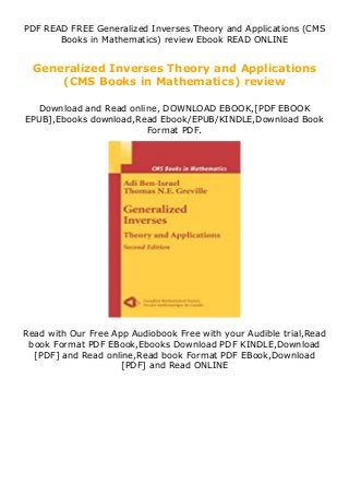 PDF READ FREE Generalized Inverses Theory and Applications (CMS
Books in Mathematics) review Ebook READ ONLINE
Generalized Inverses Theory and Applications
(CMS Books in Mathematics) review
Download and Read online, DOWNLOAD EBOOK,[PDF EBOOK
EPUB],Ebooks download,Read Ebook/EPUB/KINDLE,Download Book
Format PDF.
Read with Our Free App Audiobook Free with your Audible trial,Read
book Format PDF EBook,Ebooks Download PDF KINDLE,Download
[PDF] and Read online,Read book Format PDF EBook,Download
[PDF] and Read ONLINE
 