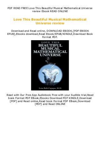 PDF READ FREE Love This Beautiful Musical Mathematical Universe
review Ebook READ ONLINE
Love This Beautiful Musical Mathematical
Universe review
Download and Read online, DOWNLOAD EBOOK,[PDF EBOOK
EPUB],Ebooks download,Read Ebook/EPUB/KINDLE,Download Book
Format PDF.
Read with Our Free App Audiobook Free with your Audible trial,Read
book Format PDF EBook,Ebooks Download PDF KINDLE,Download
[PDF] and Read online,Read book Format PDF EBook,Download
[PDF] and Read ONLINE
 