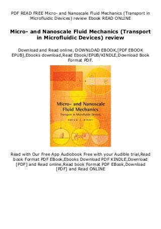 PDF READ FREE Micro- and Nanoscale Fluid Mechanics (Transport in
Microfluidic Devices) review Ebook READ ONLINE
Micro- and Nanoscale Fluid Mechanics (Transport
in Microfluidic Devices) review
Download and Read online, DOWNLOAD EBOOK,[PDF EBOOK
EPUB],Ebooks download,Read Ebook/EPUB/KINDLE,Download Book
Format PDF.
Read with Our Free App Audiobook Free with your Audible trial,Read
book Format PDF EBook,Ebooks Download PDF KINDLE,Download
[PDF] and Read online,Read book Format PDF EBook,Download
[PDF] and Read ONLINE
 
