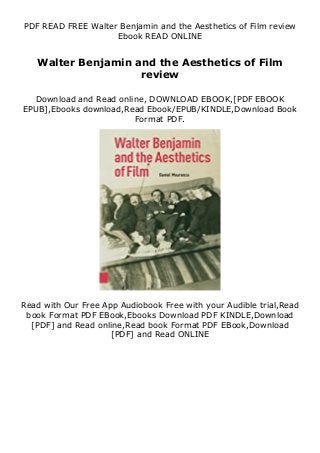 PDF READ FREE Walter Benjamin and the Aesthetics of Film review
Ebook READ ONLINE
Walter Benjamin and the Aesthetics of Film
review
Download and Read online, DOWNLOAD EBOOK,[PDF EBOOK
EPUB],Ebooks download,Read Ebook/EPUB/KINDLE,Download Book
Format PDF.
Read with Our Free App Audiobook Free with your Audible trial,Read
book Format PDF EBook,Ebooks Download PDF KINDLE,Download
[PDF] and Read online,Read book Format PDF EBook,Download
[PDF] and Read ONLINE
 