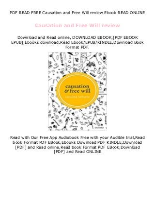 PDF READ FREE Causation and Free Will review Ebook READ ONLINE
Causation and Free Will review
Download and Read online, DOWNLOAD EBOOK,[PDF EBOOK
EPUB],Ebooks download,Read Ebook/EPUB/KINDLE,Download Book
Format PDF.
Read with Our Free App Audiobook Free with your Audible trial,Read
book Format PDF EBook,Ebooks Download PDF KINDLE,Download
[PDF] and Read online,Read book Format PDF EBook,Download
[PDF] and Read ONLINE
 