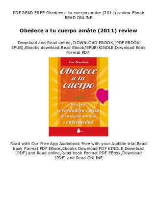 PDF READ FREE Obedece a tu cuerpo amáte (2011) review Ebook
READ ONLINE
Obedece a tu cuerpo amáte (2011) review
Download and Read online, DOWNLOAD EBOOK,[PDF EBOOK
EPUB],Ebooks download,Read Ebook/EPUB/KINDLE,Download Book
Format PDF.
Read with Our Free App Audiobook Free with your Audible trial,Read
book Format PDF EBook,Ebooks Download PDF KINDLE,Download
[PDF] and Read online,Read book Format PDF EBook,Download
[PDF] and Read ONLINE
 