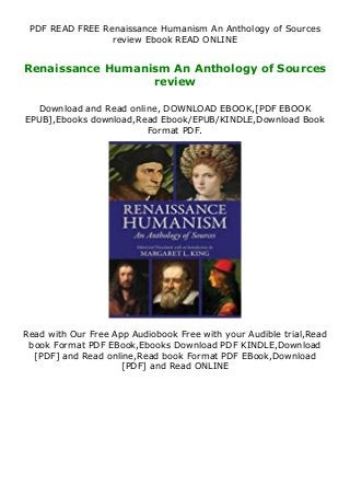PDF READ FREE Renaissance Humanism An Anthology of Sources
review Ebook READ ONLINE
Renaissance Humanism An Anthology of Sources
review
Download and Read online, DOWNLOAD EBOOK,[PDF EBOOK
EPUB],Ebooks download,Read Ebook/EPUB/KINDLE,Download Book
Format PDF.
Read with Our Free App Audiobook Free with your Audible trial,Read
book Format PDF EBook,Ebooks Download PDF KINDLE,Download
[PDF] and Read online,Read book Format PDF EBook,Download
[PDF] and Read ONLINE
 