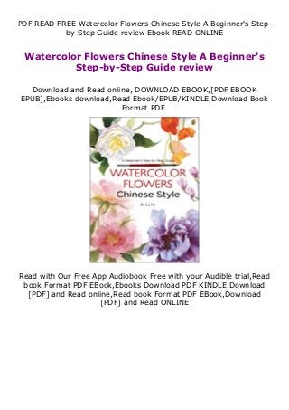 PDF READ FREE Watercolor Flowers Chinese Style A Beginner's Step-
by-Step Guide review Ebook READ ONLINE
Watercolor Flowers Chinese Style A Beginner's
Step-by-Step Guide review
Download and Read online, DOWNLOAD EBOOK,[PDF EBOOK
EPUB],Ebooks download,Read Ebook/EPUB/KINDLE,Download Book
Format PDF.
Read with Our Free App Audiobook Free with your Audible trial,Read
book Format PDF EBook,Ebooks Download PDF KINDLE,Download
[PDF] and Read online,Read book Format PDF EBook,Download
[PDF] and Read ONLINE
 