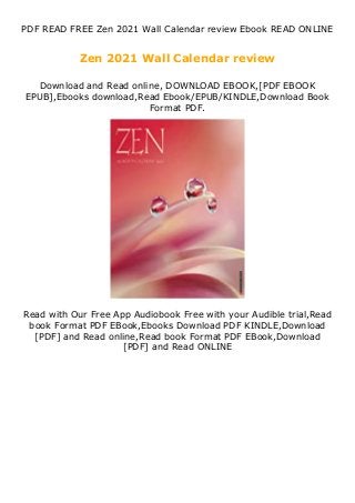 PDF READ FREE Zen 2021 Wall Calendar review Ebook READ ONLINE
Zen 2021 Wall Calendar review
Download and Read online, DOWNLOAD EBOOK,[PDF EBOOK
EPUB],Ebooks download,Read Ebook/EPUB/KINDLE,Download Book
Format PDF.
Read with Our Free App Audiobook Free with your Audible trial,Read
book Format PDF EBook,Ebooks Download PDF KINDLE,Download
[PDF] and Read online,Read book Format PDF EBook,Download
[PDF] and Read ONLINE
 