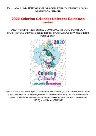 PDF READ FREE 2020 Coloring Calendar Unicorns Rainbows review
Ebook READ ONLINE
2020 Coloring Calendar Unicorns Rainbows
review
Download and Read online, DOWNLOAD EBOOK,[PDF EBOOK
EPUB],Ebooks download,Read Ebook/EPUB/KINDLE,Download Book
Format PDF.
Read with Our Free App Audiobook Free with your Audible trial,Read
book Format PDF EBook,Ebooks Download PDF KINDLE,Download
[PDF] and Read online,Read book Format PDF EBook,Download
[PDF] and Read ONLINE
 