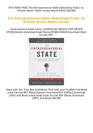 PDF READ FREE The Entrepreneurial State Debunking Public vs.
Private Sector Myths review Ebook READ ONLINE
The Entrepreneurial State Debunking Public vs.
Private Sector Myths review
Download and Read online, DOWNLOAD EBOOK,[PDF EBOOK
EPUB],Ebooks download,Read Ebook/EPUB/KINDLE,Download Book
Format PDF.
Read with Our Free App Audiobook Free with your Audible trial,Read
book Format PDF EBook,Ebooks Download PDF KINDLE,Download
[PDF] and Read online,Read book Format PDF EBook,Download
[PDF] and Read ONLINE
 