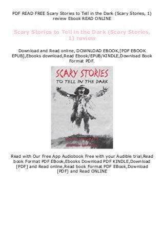 PDF READ FREE Scary Stories to Tell in the Dark (Scary Stories, 1)
review Ebook READ ONLINE
Scary Stories to Tell in the Dark (Scary Stories,
1) review
Download and Read online, DOWNLOAD EBOOK,[PDF EBOOK
EPUB],Ebooks download,Read Ebook/EPUB/KINDLE,Download Book
Format PDF.
Read with Our Free App Audiobook Free with your Audible trial,Read
book Format PDF EBook,Ebooks Download PDF KINDLE,Download
[PDF] and Read online,Read book Format PDF EBook,Download
[PDF] and Read ONLINE
 