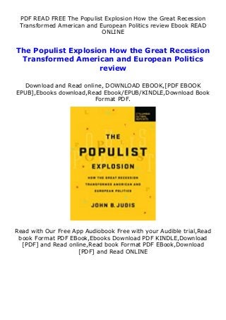 PDF READ FREE The Populist Explosion How the Great Recession
Transformed American and European Politics review Ebook READ
ONLINE
The Populist Explosion How the Great Recession
Transformed American and European Politics
review
Download and Read online, DOWNLOAD EBOOK,[PDF EBOOK
EPUB],Ebooks download,Read Ebook/EPUB/KINDLE,Download Book
Format PDF.
Read with Our Free App Audiobook Free with your Audible trial,Read
book Format PDF EBook,Ebooks Download PDF KINDLE,Download
[PDF] and Read online,Read book Format PDF EBook,Download
[PDF] and Read ONLINE
 