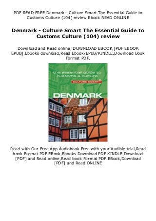 PDF READ FREE Denmark - Culture Smart The Essential Guide to
Customs Culture (104) review Ebook READ ONLINE
Denmark - Culture Smart The Essential Guide to
Customs Culture (104) review
Download and Read online, DOWNLOAD EBOOK,[PDF EBOOK
EPUB],Ebooks download,Read Ebook/EPUB/KINDLE,Download Book
Format PDF.
Read with Our Free App Audiobook Free with your Audible trial,Read
book Format PDF EBook,Ebooks Download PDF KINDLE,Download
[PDF] and Read online,Read book Format PDF EBook,Download
[PDF] and Read ONLINE
 
