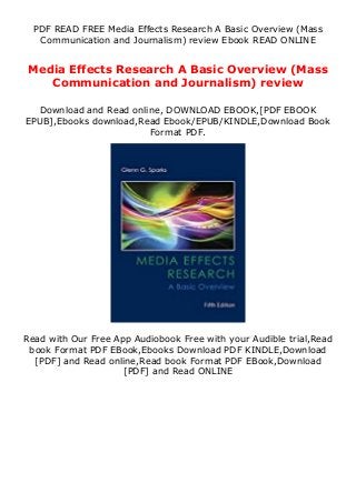 PDF READ FREE Media Effects Research A Basic Overview (Mass
Communication and Journalism) review Ebook READ ONLINE
Media Effects Research A Basic Overview (Mass
Communication and Journalism) review
Download and Read online, DOWNLOAD EBOOK,[PDF EBOOK
EPUB],Ebooks download,Read Ebook/EPUB/KINDLE,Download Book
Format PDF.
Read with Our Free App Audiobook Free with your Audible trial,Read
book Format PDF EBook,Ebooks Download PDF KINDLE,Download
[PDF] and Read online,Read book Format PDF EBook,Download
[PDF] and Read ONLINE
 