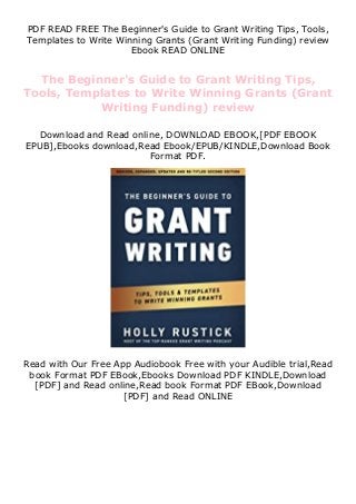 PDF READ FREE The Beginner's Guide to Grant Writing Tips, Tools,
Templates to Write Winning Grants (Grant Writing Funding) review
Ebook READ ONLINE
The Beginner's Guide to Grant Writing Tips,
Tools, Templates to Write Winning Grants (Grant
Writing Funding) review
Download and Read online, DOWNLOAD EBOOK,[PDF EBOOK
EPUB],Ebooks download,Read Ebook/EPUB/KINDLE,Download Book
Format PDF.
Read with Our Free App Audiobook Free with your Audible trial,Read
book Format PDF EBook,Ebooks Download PDF KINDLE,Download
[PDF] and Read online,Read book Format PDF EBook,Download
[PDF] and Read ONLINE
 