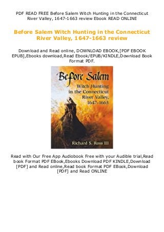 PDF READ FREE Before Salem Witch Hunting in the Connecticut
River Valley, 1647-1663 review Ebook READ ONLINE
Before Salem Witch Hunting in the Connecticut
River Valley, 1647-1663 review
Download and Read online, DOWNLOAD EBOOK,[PDF EBOOK
EPUB],Ebooks download,Read Ebook/EPUB/KINDLE,Download Book
Format PDF.
Read with Our Free App Audiobook Free with your Audible trial,Read
book Format PDF EBook,Ebooks Download PDF KINDLE,Download
[PDF] and Read online,Read book Format PDF EBook,Download
[PDF] and Read ONLINE
 
