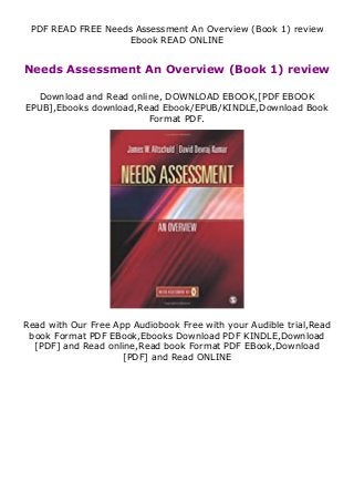 PDF READ FREE Needs Assessment An Overview (Book 1) review
Ebook READ ONLINE
Needs Assessment An Overview (Book 1) review
Download and Read online, DOWNLOAD EBOOK,[PDF EBOOK
EPUB],Ebooks download,Read Ebook/EPUB/KINDLE,Download Book
Format PDF.
Read with Our Free App Audiobook Free with your Audible trial,Read
book Format PDF EBook,Ebooks Download PDF KINDLE,Download
[PDF] and Read online,Read book Format PDF EBook,Download
[PDF] and Read ONLINE
 