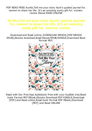 PDF READ FREE Auntie,Tell me your story Aunt’s guided journal for.
women to share her life. It’s an amazing aunty gift for. women.
review Ebook READ ONLINE
Auntie,Tell me your story Aunt’s guided journal
for. women to share her life. It’s an amazing
aunty gift for. women. review
Download and Read online, DOWNLOAD EBOOK,[PDF EBOOK
EPUB],Ebooks download,Read Ebook/EPUB/KINDLE,Download Book
Format PDF.
Read with Our Free App Audiobook Free with your Audible trial,Read
book Format PDF EBook,Ebooks Download PDF KINDLE,Download
[PDF] and Read online,Read book Format PDF EBook,Download
[PDF] and Read ONLINE
 
