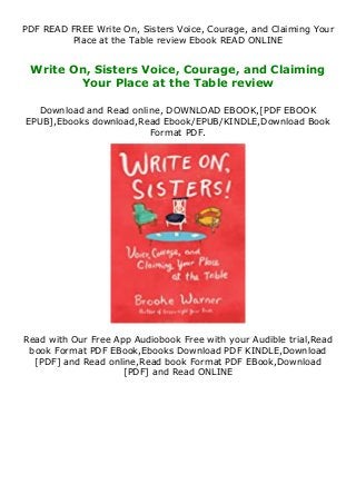 PDF READ FREE Write On, Sisters Voice, Courage, and Claiming Your
Place at the Table review Ebook READ ONLINE
Write On, Sisters Voice, Courage, and Claiming
Your Place at the Table review
Download and Read online, DOWNLOAD EBOOK,[PDF EBOOK
EPUB],Ebooks download,Read Ebook/EPUB/KINDLE,Download Book
Format PDF.
Read with Our Free App Audiobook Free with your Audible trial,Read
book Format PDF EBook,Ebooks Download PDF KINDLE,Download
[PDF] and Read online,Read book Format PDF EBook,Download
[PDF] and Read ONLINE
 