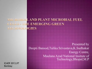 Presented by
Deepti Bansod,Tulika Srivastava,K.Sudhakar
Energy Centre,
Maulana Azad National Insitute of
Technology,Bhopal,M.P
ICAER 2013,IIT
Bombay

 