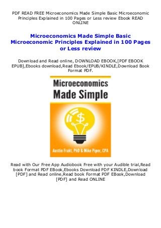 PDF READ FREE Microeconomics Made Simple Basic Microeconomic
Principles Explained in 100 Pages or Less review Ebook READ
ONLINE
Microeconomics Made Simple Basic
Microeconomic Principles Explained in 100 Pages
or Less review
Download and Read online, DOWNLOAD EBOOK,[PDF EBOOK
EPUB],Ebooks download,Read Ebook/EPUB/KINDLE,Download Book
Format PDF.
Read with Our Free App Audiobook Free with your Audible trial,Read
book Format PDF EBook,Ebooks Download PDF KINDLE,Download
[PDF] and Read online,Read book Format PDF EBook,Download
[PDF] and Read ONLINE
 